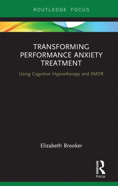 Elizabeth Brooker - Transforming Performance Anxiety Treatment, E-bok