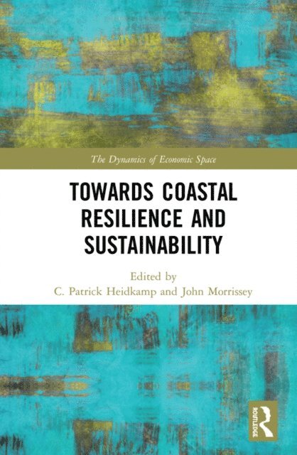 John Morrissey, C. Patrick Heidkamp - Towards Coastal Resilience and Sustainability, E-bok