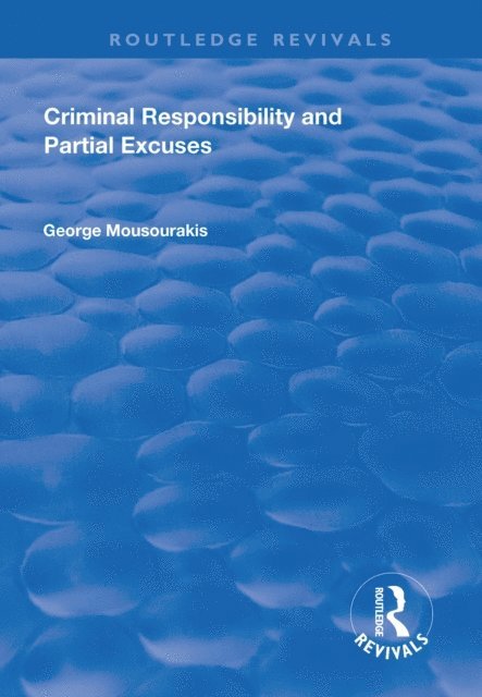George Mousourakis - Criminal Responsibility and Partial Excuses, E-bok