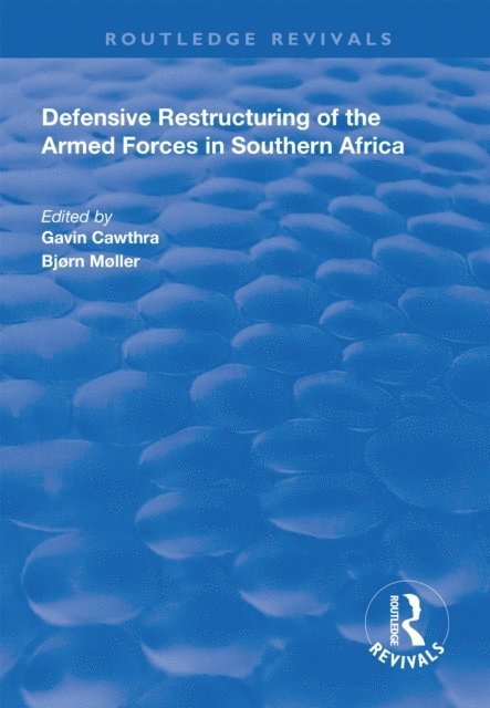 Gavin Cawthra, Bjorn Moller - Defensive Restructuring of the Armed Forces in Southern Africa, E-bok