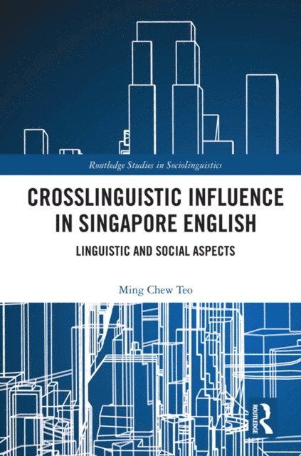 Ming Chew Teo - Crosslinguistic Influence in Singapore English, E-bok