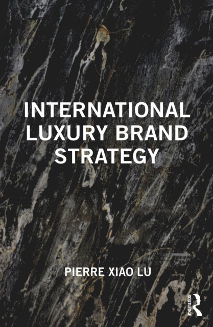 Pierre Xiao Lu - International Luxury Brand Strategy, E-bok