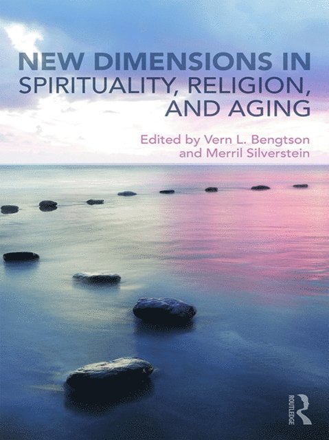 Merril Silverstein, Vern Bengtson - New Dimensions in Spirituality, Religion, and Aging, E-bok