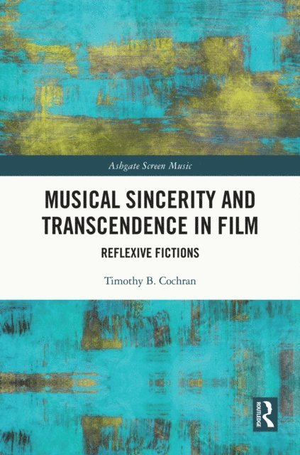 Timothy B. Cochran - Musical Sincerity and Transcendence in Film, E-bok