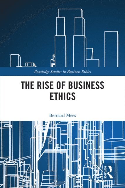 Bernard Mees - Rise of Business Ethics, E-bok