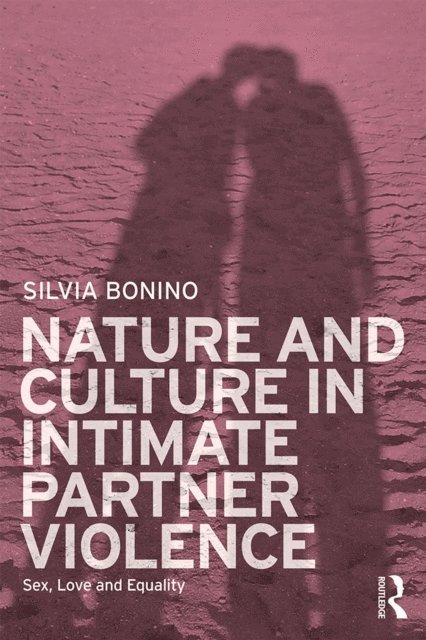Silvia Bonino - Nature and Culture in Intimate Partner Violence, E-bok