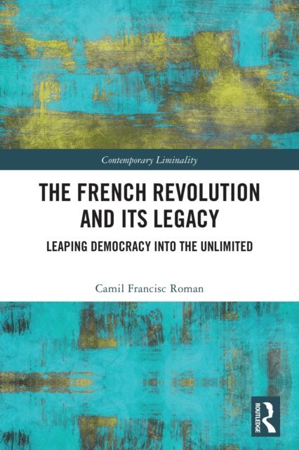 Camil Francisc Roman - French Revolution and Its Legacy, E-bok