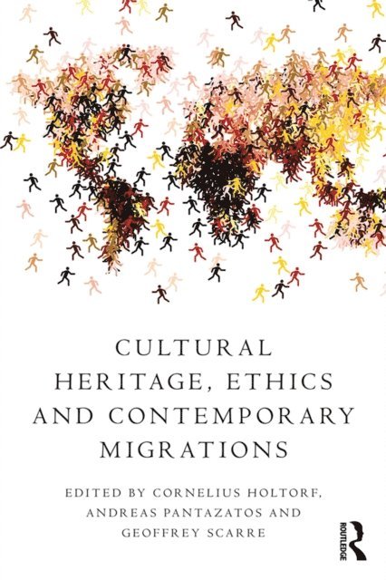 Geoffrey Scarre, Andreas Pantazatos, Cornelius Holtorf - Cultural Heritage, Ethics and Contemporary Migrations, E-bok