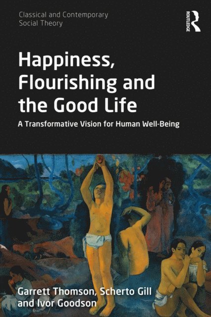 Ivor Goodson, Scherto Gill, Garrett Thomson - Happiness, Flourishing and the Good Life, E-bok