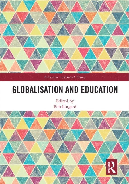 Bob Lingard - Globalisation and Education, E-bok