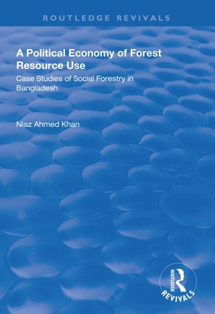 Niaz Ahmed Khan - Political Economy of Forest Resource Use, E-bok