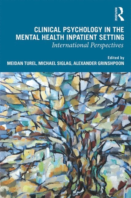 Alexander Grinshpoon, Michael Siglag, Meidan Turel - Clinical Psychology in the Mental Health Inpatient Setting, E-bok