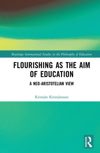 Kristjan Kristjansson - Flourishing as the Aim of Education, E-bok