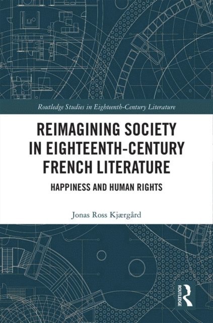 Jonas Ross Kjaergard - Reimagining Society in 18th Century French Literature, E-bok