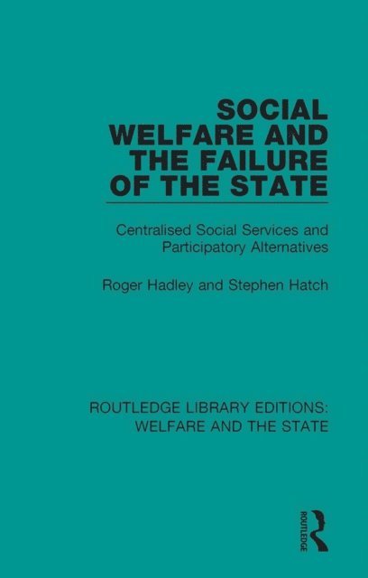 Stephen Hatch, Roger Hadley - Social Welfare and the Failure of the State, E-bok