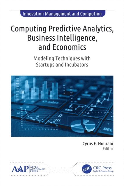 Cyrus F. Nourani - Computing Predictive Analytics, Business Intelligence, and Economics, E-bok