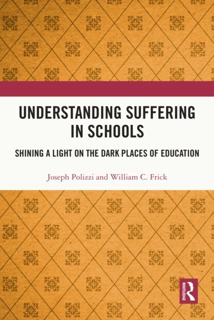 William C. Frick, Joseph Polizzi - Understanding Suffering in Schools, E-bok