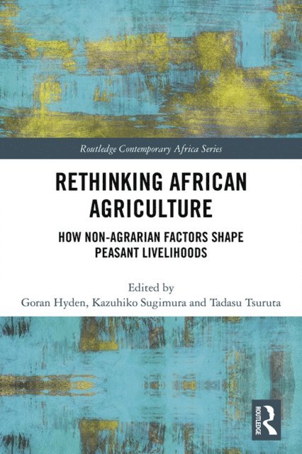 Tadasu Tsuruta, Kazuhiko Sugimura, Goran Hyden - Rethinking African Agriculture, E-bok