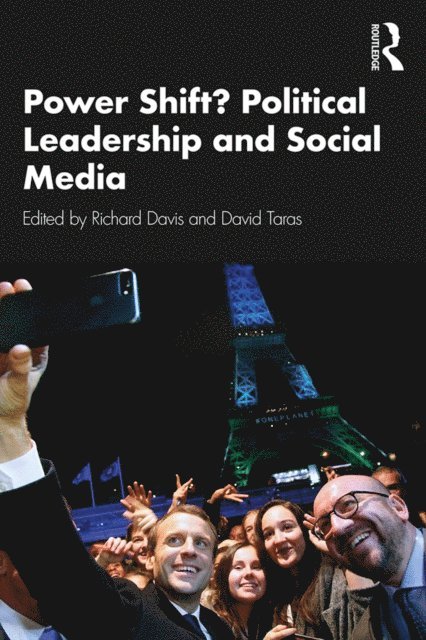 Richard Davis, David Taras - Power Shift? Political Leadership and Social Media, E-bok