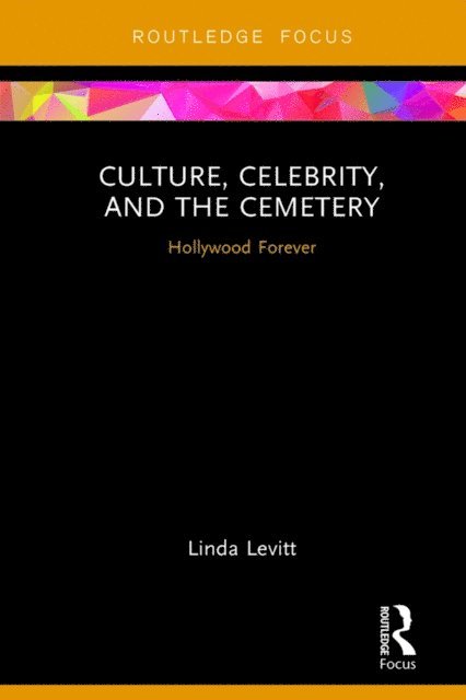 Linda Levitt - Culture, Celebrity, and the Cemetery, E-bok