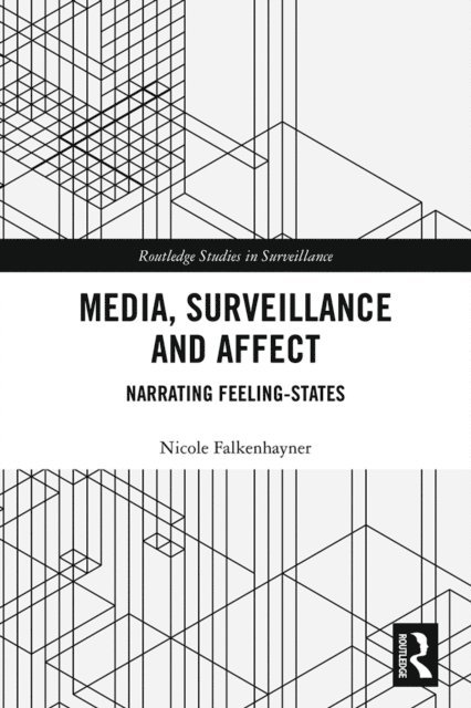 Nicole Falkenhayner - Media, Surveillance and Affect, E-bok