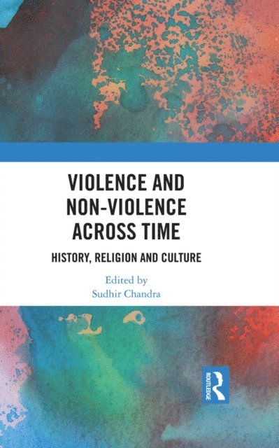 Sudhir Chandra - Violence and Non-Violence across Time, E-bok
