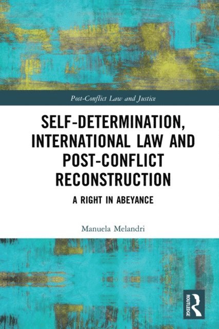 Manuela Melandri - Self-Determination, International Law and Post-Conflict Reconstruction, E-bok