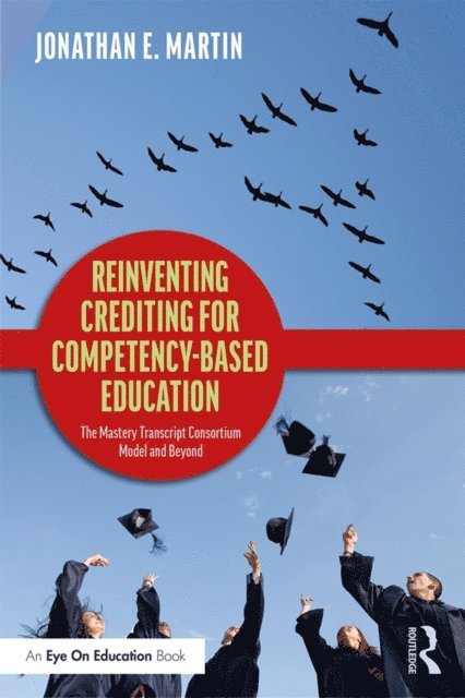 Jonathan E. Martin - Reinventing Crediting for Competency-Based Education, E-bok. Tillgänglighet: Lägg i varukorg