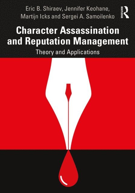 Sergei A. Samoilenko, Martijn Icks, Jennifer Keohane, Eric B. Shiraev - Character Assassination and Reputation Management, E-bok