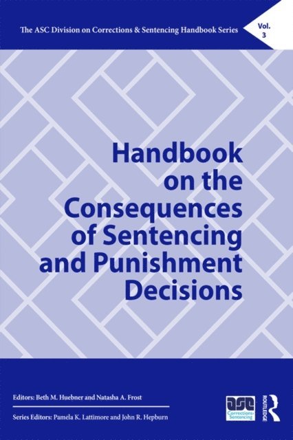 Natasha A. Frost, Beth M. Huebner - Handbook on the Consequences of Sentencing and Punishment Decisions, E-bok