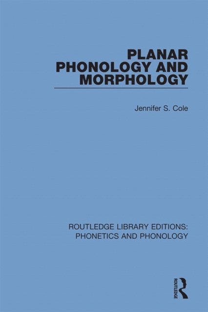 Jennifer S. Cole - Planar Phonology and Morphology, E-bok