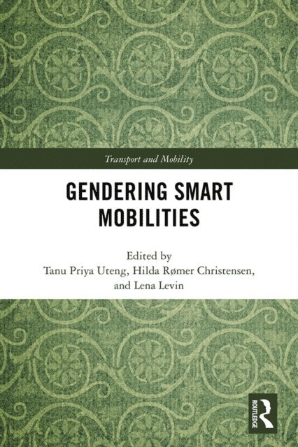 Lena Levin, Hilda Romer Christensen, Tanu Priya Uteng - Gendering Smart Mobilities, E-bok