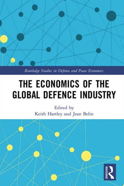 Jean Belin, Keith Hartley - Economics of the Global Defence Industry, E-bok