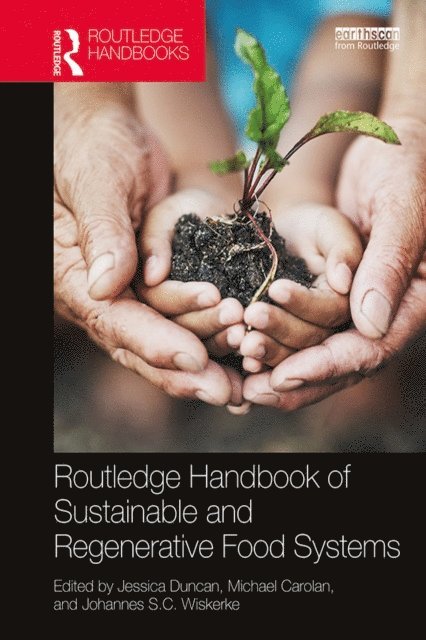 Johannes S.C. Wiskerke, Michael Carolan, Jessica Duncan - Routledge Handbook of Sustainable and Regenerative Food Systems, E-bok