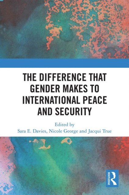 Jacqui True, Nicole George, Sara Davies - Difference that Gender Makes to International Peace and Security, E-bok