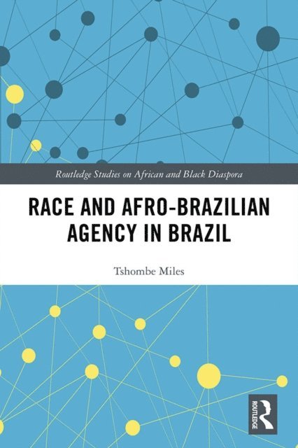 Tshombe Miles - Race and Afro-Brazilian Agency in Brazil, E-bok