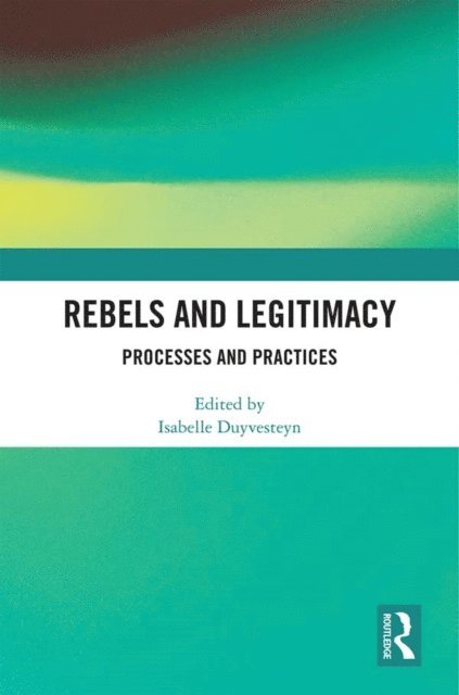 Isabelle Duyvesteyn - Rebels and Legitimacy, E-bok