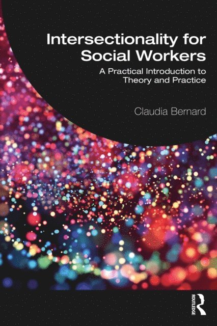 Claudia Bernard - Intersectionality for Social Workers, E-bok
