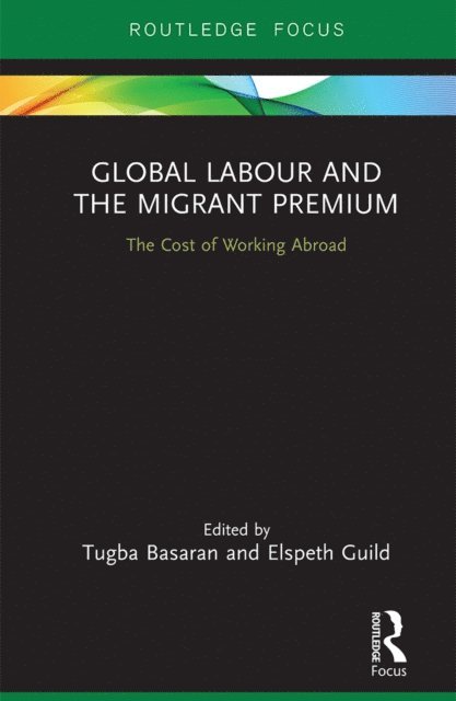 Elspeth Guild, Tugba Basaran - Global Labour and the Migrant Premium, E-bok