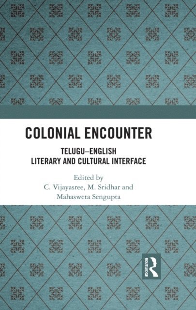 Mahasweta Sengupta, M. Sridhar, C. Vijayasree - Colonial Encounter, E-bok