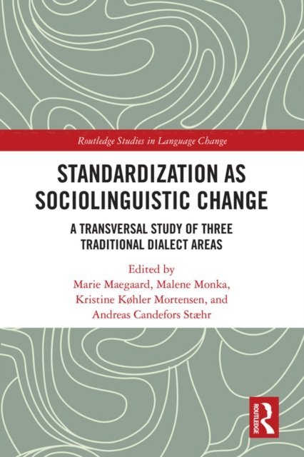 Andreas Candefors Staehr, Kristine Kohler Mortensen, Malene Monka, Marie Maegaard - Standardization as Sociolinguistic Change, E-bok