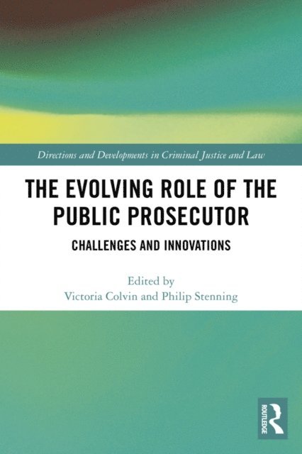 Philip Stenning, Victoria Colvin - Evolving Role of the Public Prosecutor, E-bok