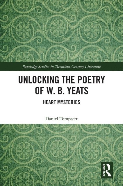 Daniel Tompsett - Unlocking the Poetry of W. B. Yeats, E-bok