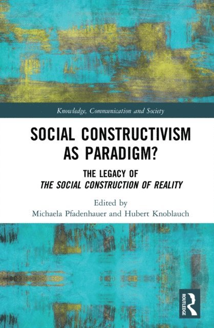 Hubert Knoblauch, Michaela Pfadenhauer - Social Constructivism as Paradigm?, E-bok