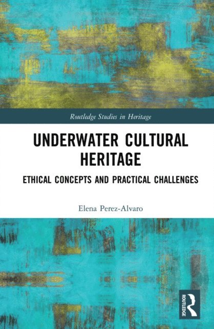 Elena Perez-Alvaro - Underwater Cultural Heritage, E-bok