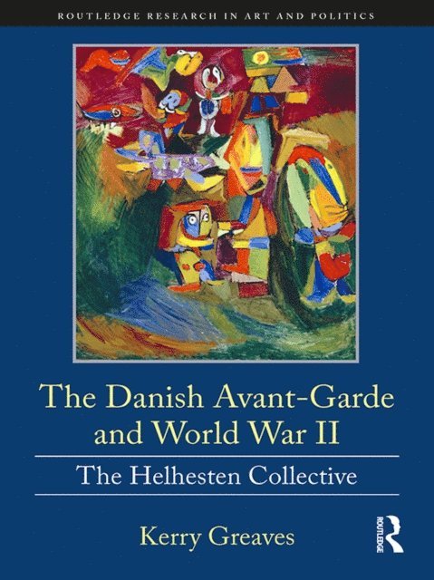 Kerry Greaves - Danish Avant-Garde and World War II, E-bok