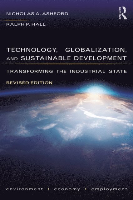 Ralph P Hall, Nicholas A Ashford - Technology, Globalization, and Sustainable Development, E-bok