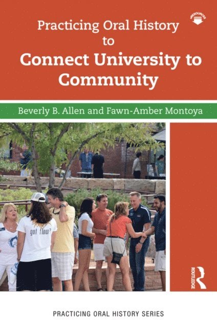 Beverly Allen, Fawn-Amber Montoya - Practicing Oral History to Connect University to Community, E-bok