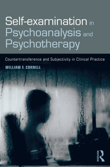 William F. Cornell - Self-examination in Psychoanalysis and Psychotherapy, E-bok