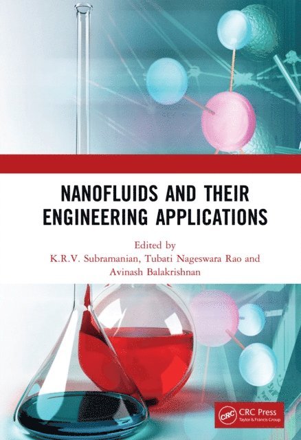 Avinash Balakrishnan, Tubati Nageswara Rao, K.R.V. Subramanian - Nanofluids and Their Engineering Applications, E-bok